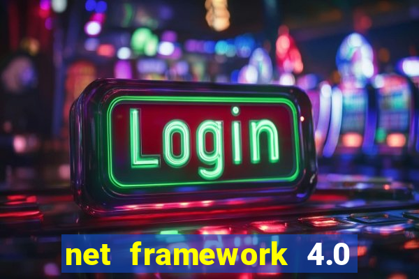 net framework 4.0 v 30319 windows 7 64 bit