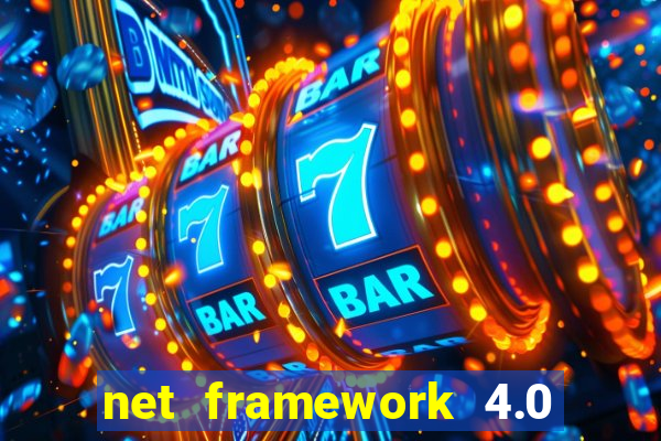 net framework 4.0 v 30319 windows 7 64 bit