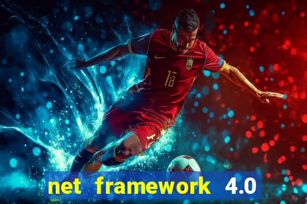 net framework 4.0 v 30319 windows 7 64 bit