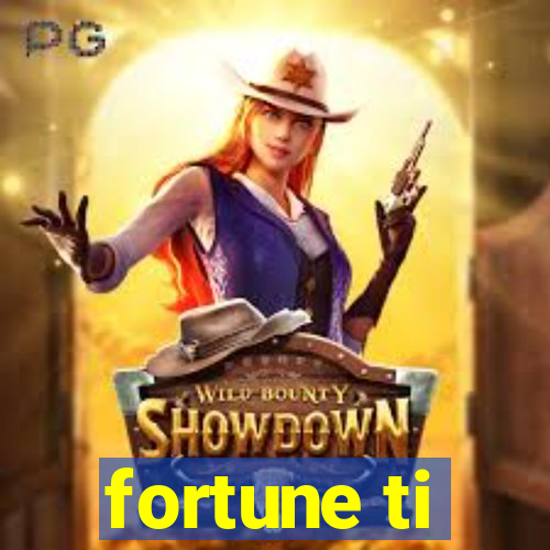 fortune ti