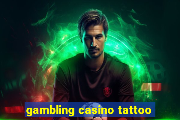 gambling casino tattoo