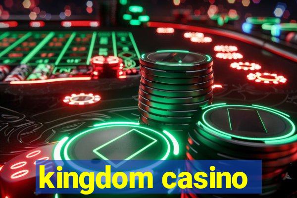 kingdom casino