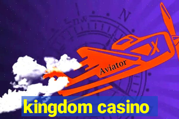 kingdom casino