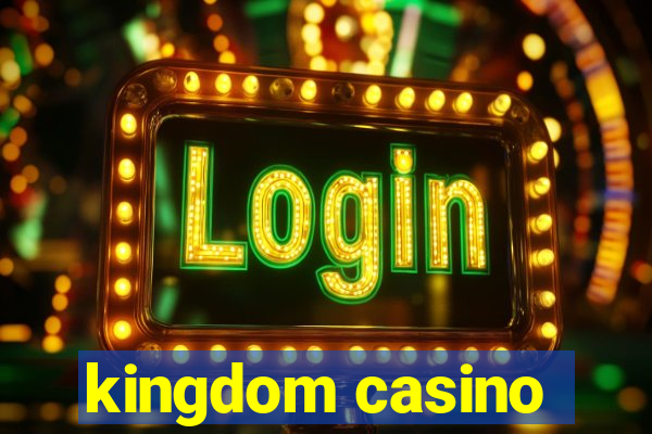 kingdom casino