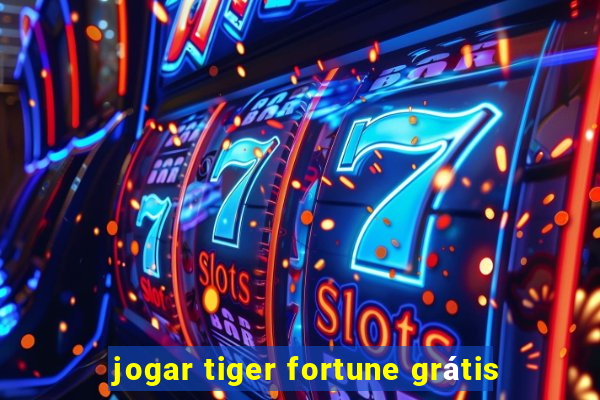 jogar tiger fortune grátis