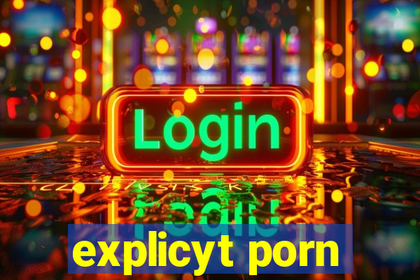 explicyt porn