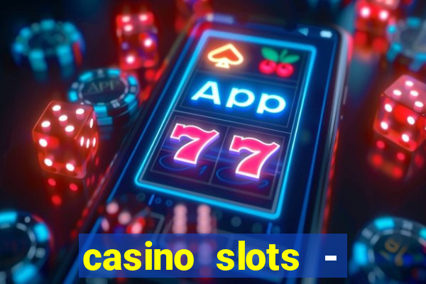 casino slots - jackpot slots