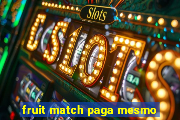 fruit match paga mesmo