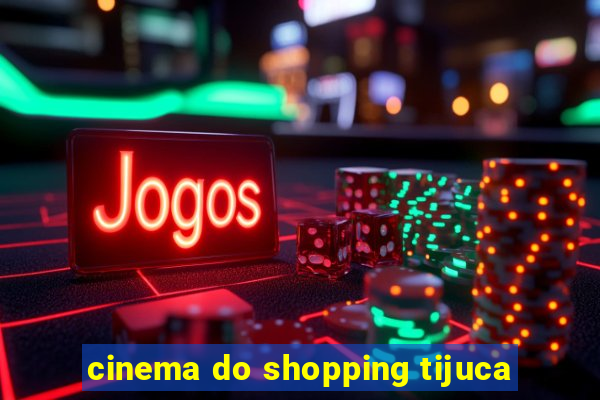 cinema do shopping tijuca