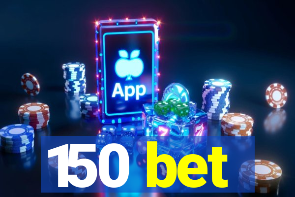 150 bet