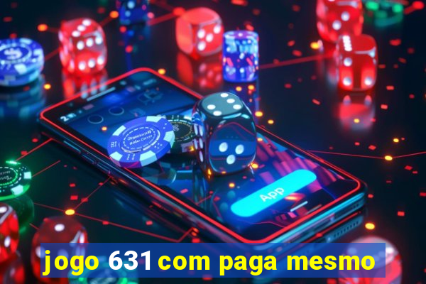 jogo 631 com paga mesmo