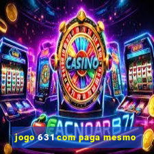 jogo 631 com paga mesmo