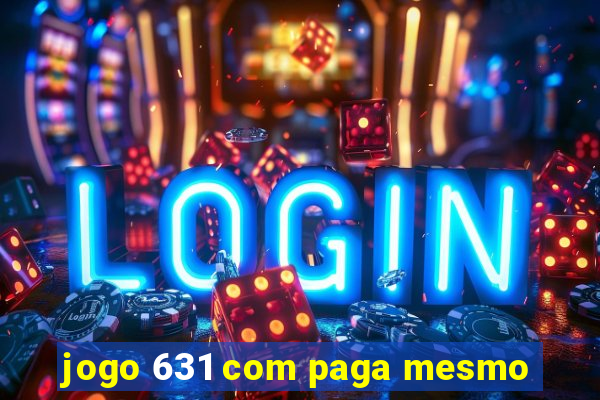 jogo 631 com paga mesmo