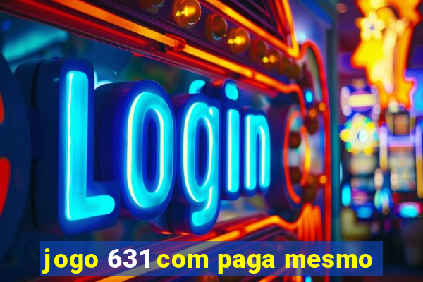 jogo 631 com paga mesmo