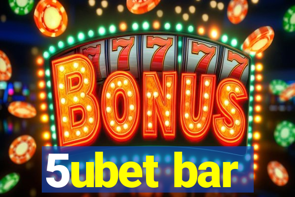 5ubet bar