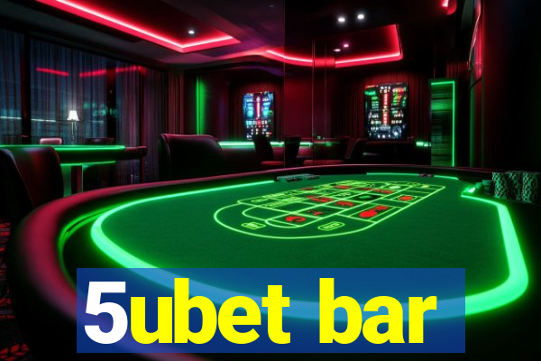 5ubet bar