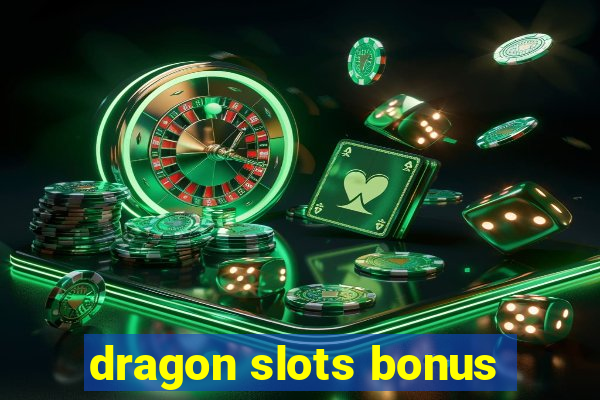 dragon slots bonus