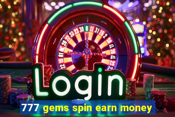 777 gems spin earn money