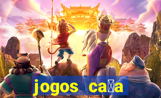 jogos ca莽a n铆queis gr谩tis para baixar