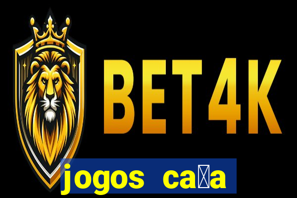 jogos ca莽a n铆queis gr谩tis para baixar