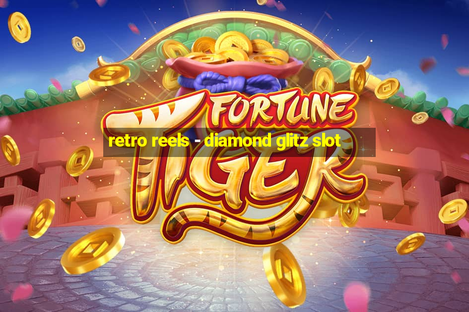 retro reels - diamond glitz slot