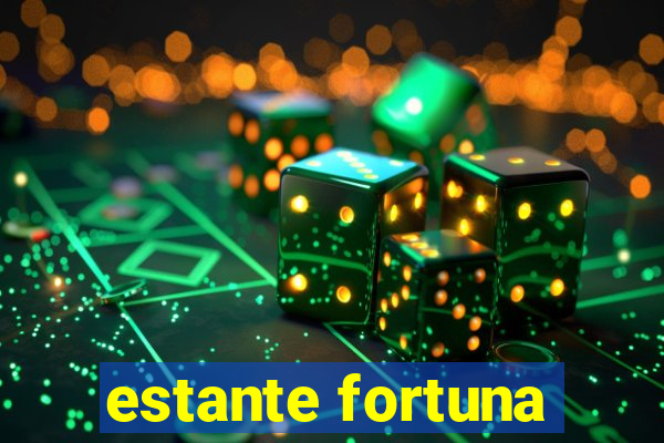 estante fortuna