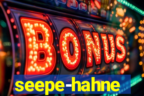 seepe-hahne