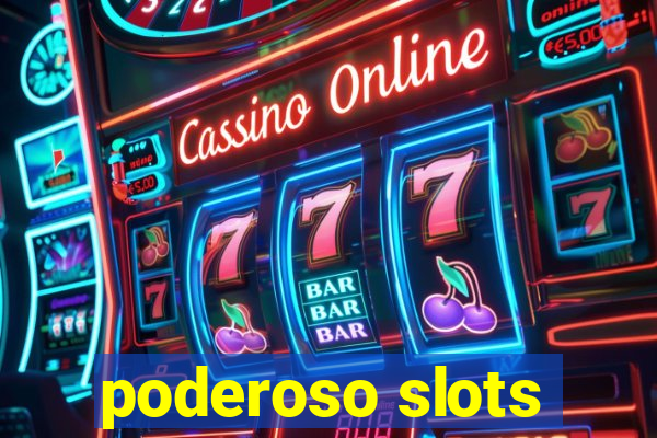 poderoso slots