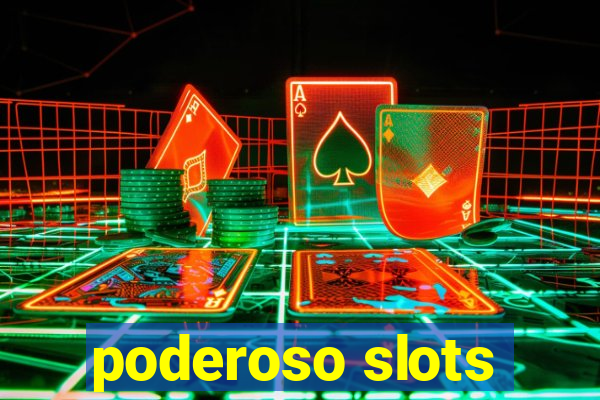 poderoso slots