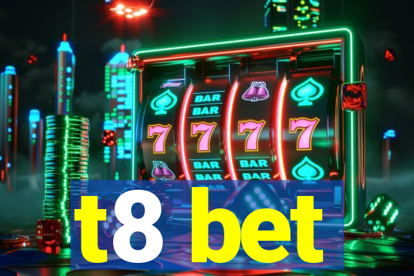 t8 bet