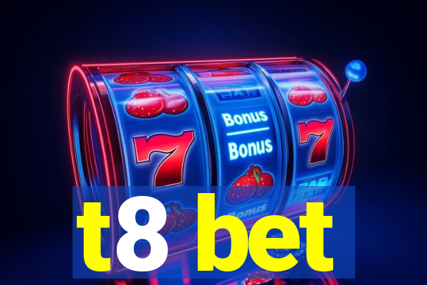 t8 bet