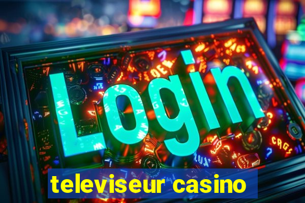 televiseur casino