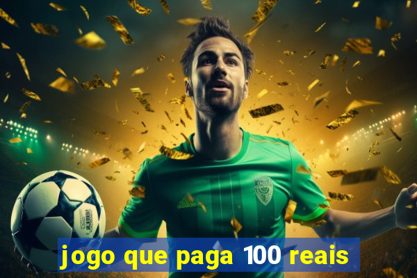 jogo que paga 100 reais