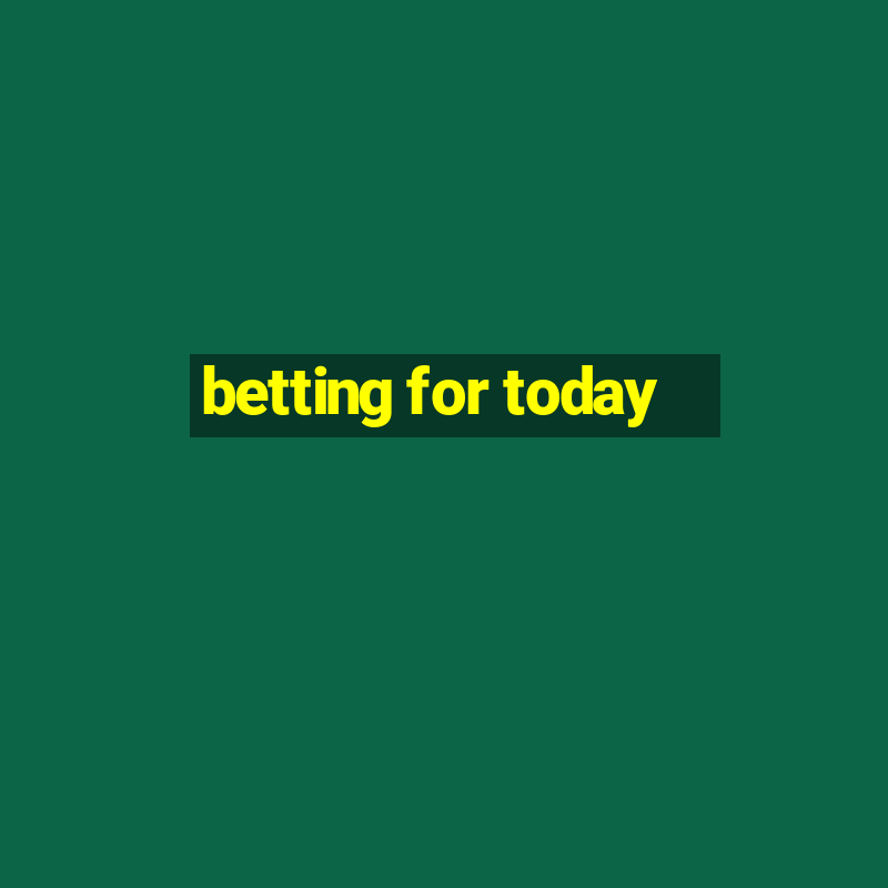 betting for today