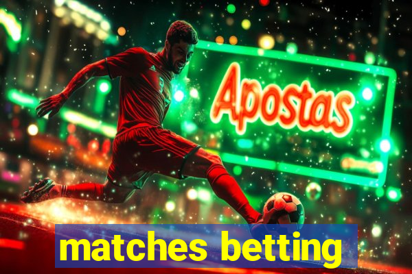 matches betting