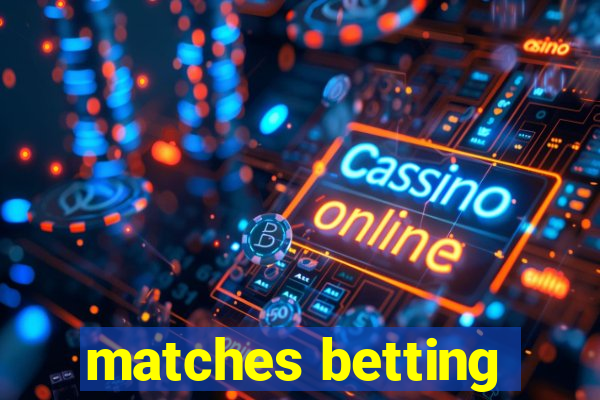 matches betting