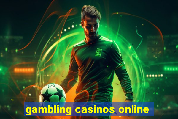 gambling casinos online