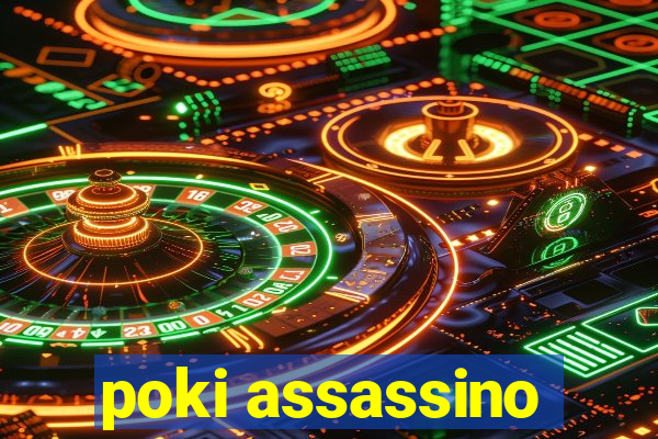 poki assassino