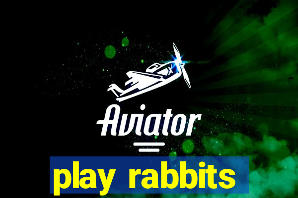 play rabbits