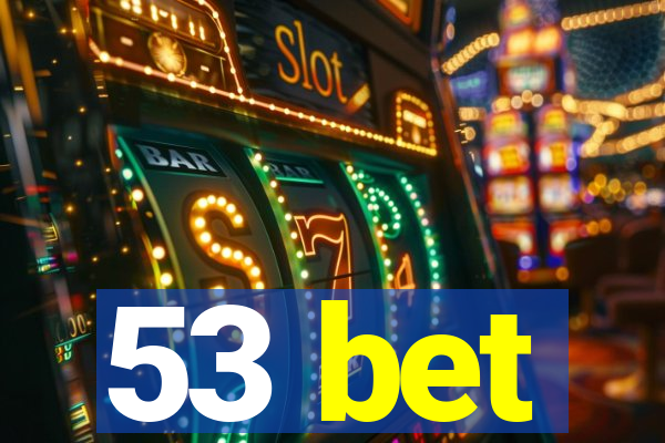 53 bet