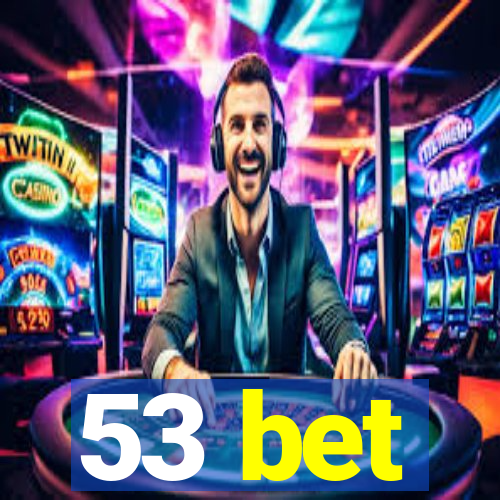 53 bet