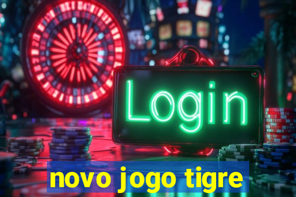 novo jogo tigre