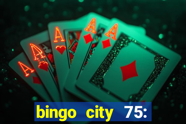 bingo city 75: bingo & slots