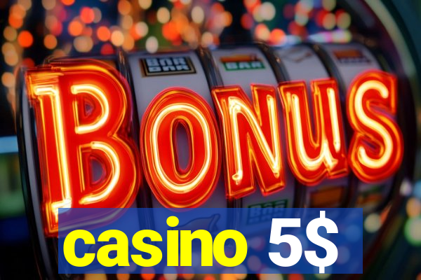 casino 5$