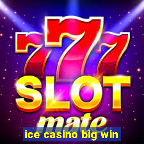 ice casino big win