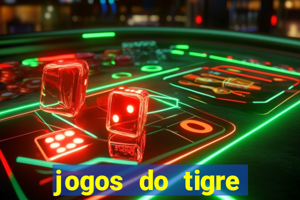 jogos do tigre para ganhar dinheiro