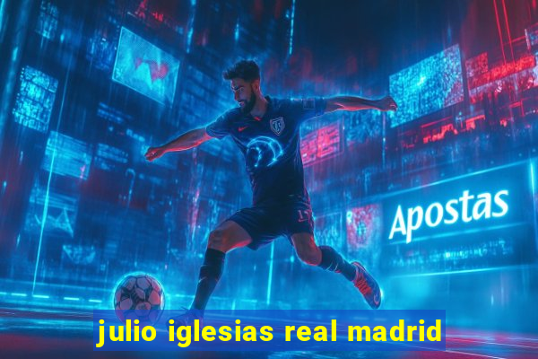 julio iglesias real madrid