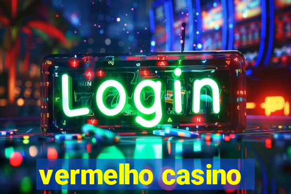 vermelho casino