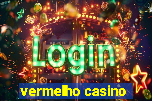 vermelho casino