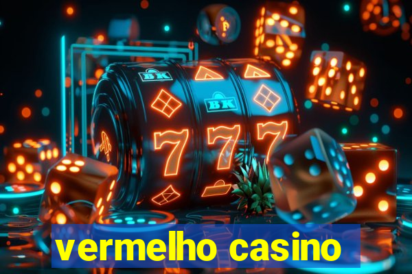 vermelho casino